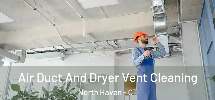  Air Duct And Dryer Vent Cleaning North Haven - CT
