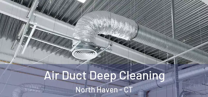 Air Duct Deep Cleaning North Haven - CT