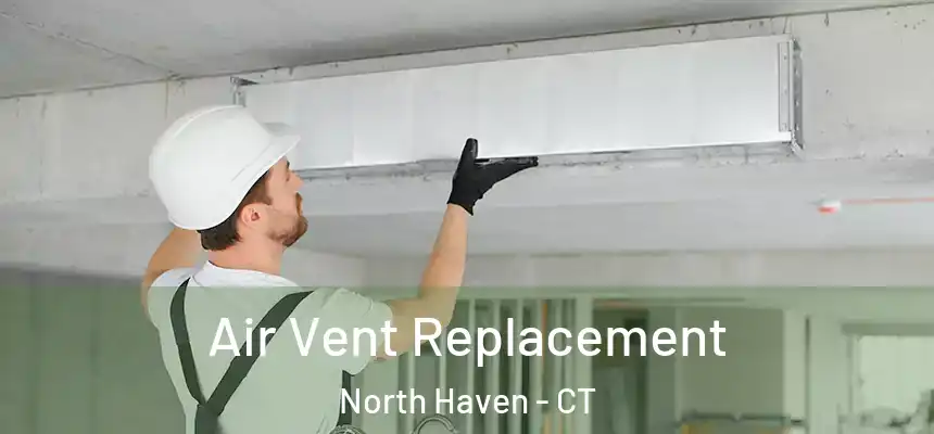  Air Vent Replacement North Haven - CT