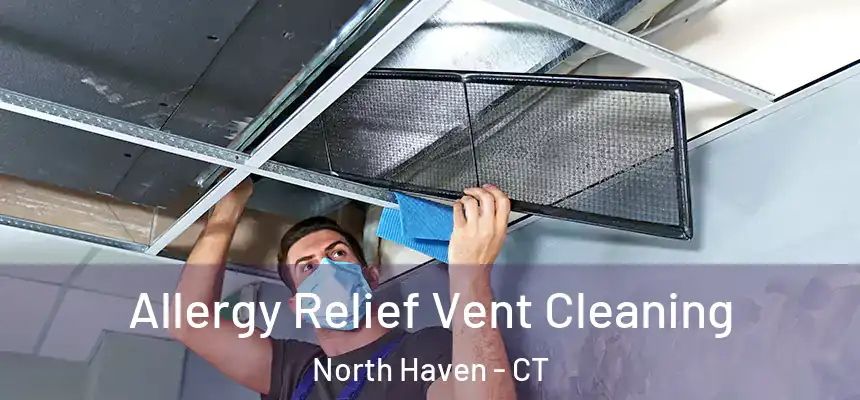  Allergy Relief Vent Cleaning North Haven - CT
