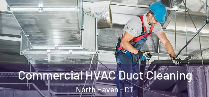  Commercial HVAC Duct Cleaning North Haven - CT