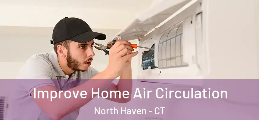  Improve Home Air Circulation North Haven - CT
