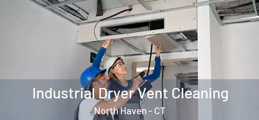  Industrial Dryer Vent Cleaning North Haven - CT