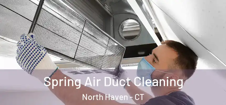  Spring Air Duct Cleaning North Haven - CT