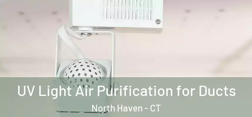  UV Light Air Purification for Ducts North Haven - CT